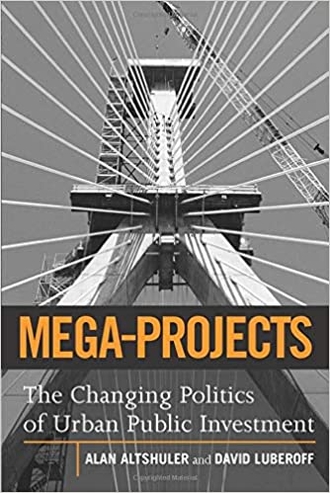 Mega-Projects: The Changing Politics of Urban Public Investment