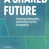 A Shared Future: Fostering Communities of Inclusion in an Era of Inequality