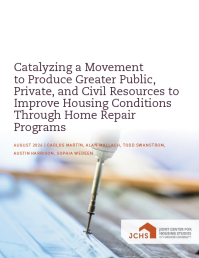 Cover image of Catalyzing a Movement to Produce Greater Public, Private, and Civil Resources to Improve Housing Conditions Through Home Repair Programs